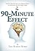 The 90 Minute Effect: How We Shape Our Lives By The Hollywood Formula And Rarely Reach Our Own Happy Endings
