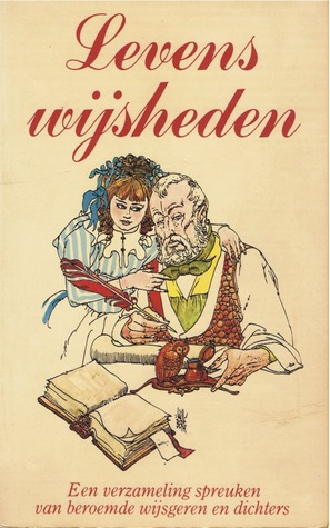 Levenswijsheden: een verzameling spreuken van beroemde wijsgeren en dichters