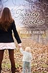 Twenty Weeks by Melisa M. Hamling