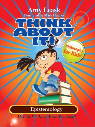 Epistemology:How Do You Know What You Know?