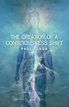 The Creation of a Consciousness Shift by Paul Lenda