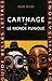 Carthage: Et Le Monde Punique (Guides Belles Lettres Des Civilisations) (French Edition)