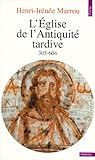 L'Eglise de l'Antiquité tardive, 303-604