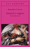 Amanti e regine: ...