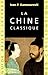 La Chine Classique (Guides Belles Lettres Des Civilisations) (French Edition)