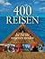 400 Reisen, die Sie nie ver...