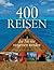 400 Reisen, die Sie nie vergessen werden by Keith Bellows