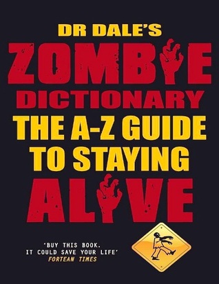 Dr Dale's Zombie Dictionary: The A-Z Guide to Staying Alive (Kindle Edition)