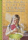 A Time for Courage (Our Canadian Girl: Ellen, #4) A Time for Courage (Our Canadian Girl: Ellen, #4)