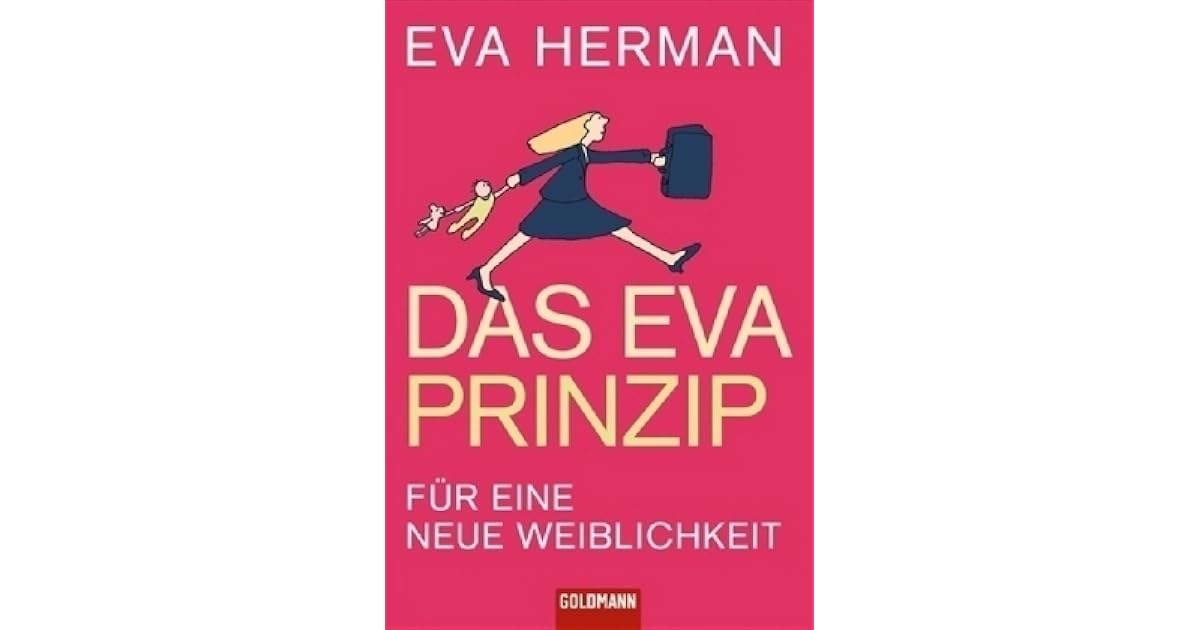 Das Eva-prinzip. Für Eine Neue Weiblichkeit