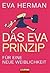 Das Eva-Prinzip: Für eine neue Weiblichkeit