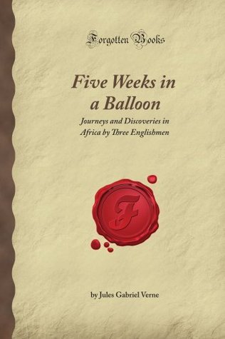 Five Weeks in a Balloon: Journeys and Discoveries in Africa by Three Englishmen