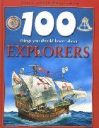 100 Things You Should Know About Explorers (100 Things You Should Know About . . . )