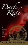 Dark Ride by Caroline  Green