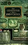 Das Geheimnis der 100 Pforten by N.D. Wilson