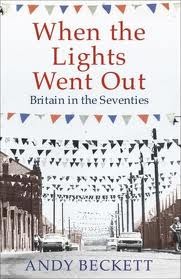 When the Lights Went Out: Britain in the Seventies (Hardcover)