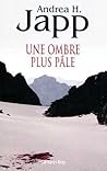 Une ombre plus pâle by Andrea H. Japp