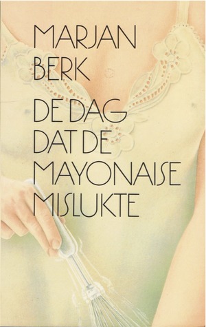 De dag dat de mayonaise mislukte (Paperback)