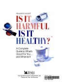 Is It Harmful, Is It Healthy: A Complete Guide to What's Good for You-- And What Isn't (Hardcover)
