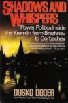 Shadows & Whispers: Powers & Politics Inside the Kremlin from Brezhnev to Gorbachev (Paperback)