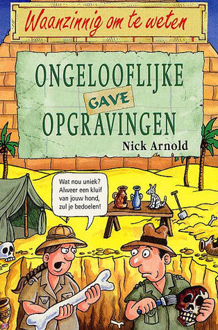 Waangzinnig om te weten: Ongelooflijk Gave Opgravingen