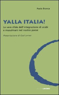 Yalla Italia!: Le vere sfide dell'integrazione di arabi e musulmani nel nostro paese