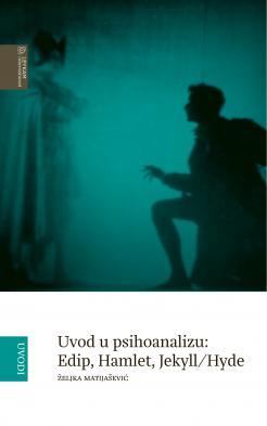 Uvod u psihoanalizu: Edip, Hamlet, Jekyll/Hyde