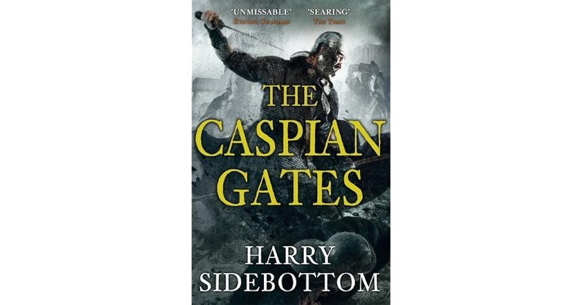 The Caspian Gates (Warrior of Rome, 4) by Harry Sidebottom