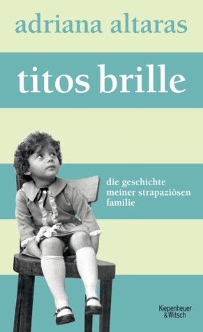Titos Brille. Die Geschichte meiner strapaziösen Familie (Hardcover)
