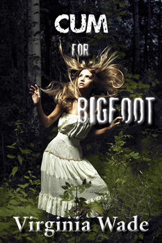 Cum For Bigfoot (Kindle Edition)
