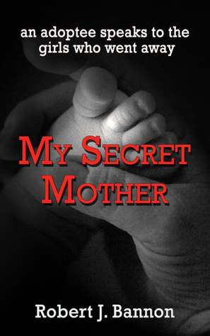 MY SECRET MOTHER: an adoptee speaks to the girls who went away