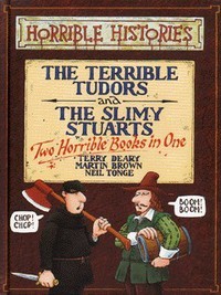 The Terrible Tudors and The Slimy Stuarts (Hardcover)