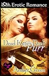Dead Kitties Don't Purr by Amber Green
