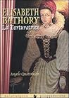 Elisabeth Bathory: la Torturatrice Elisabeth Bathory: la Torturatrice
