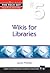 Wikis for Libraries (The Tech Set) (The Tech Set, 5)