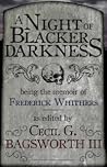 A Night of Blacker Darkness by Dan Wells