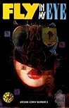Fly in My Eye: An Anthology of Unparalleled Confusion Fly in My Eye: An Anthology of Unparalleled Confusion