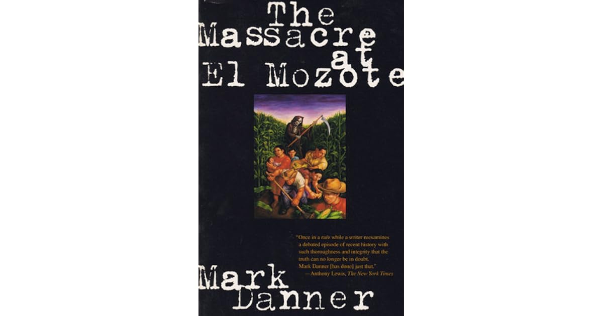 The Massacre At El Mozote By Mark Danner