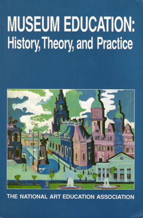 Museum Education: History, Theory, and Practice by Susan Mayer
