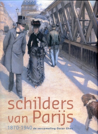 Schilders van Parijs: 1870-1940 de verzameling Oscar Ghez