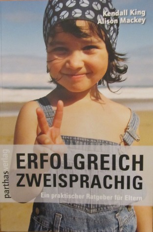 Erfolgreich Zweisprachig. Ein Praktischer Ratgeber Für Eltern