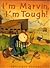 I'm Marvin, I'm Tough!