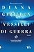 Vessilli di guerra (La saga di Claire Randall,  #9)