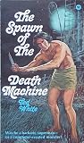 The Spawn of The Death Machine