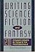 Writing Science Fiction and Fantasy (Writer's Library)