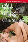 Call of the Wilds by Gale Stanley Call of the Wilds by Gale Stanley