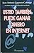 Usted también puede ganar dinero en Internet