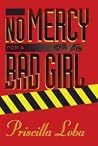 No Mercy For A Bad Girl No Mercy For A Bad Girl