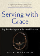 Serving with Grace: Lay Leadership as a Spiritual Practice (Paperback)