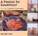 A Passion for Sauerkraut, The Humble Vegetable for Good Health